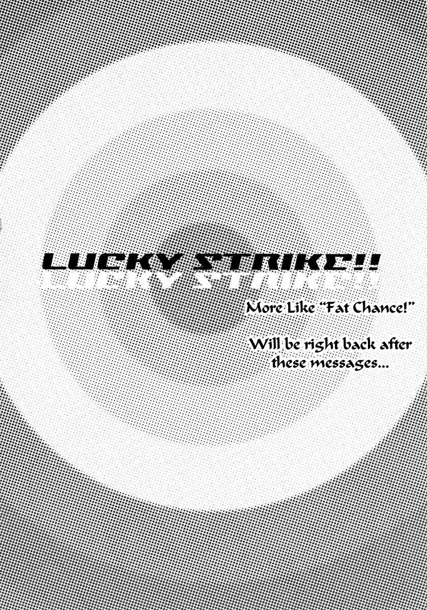 Lucky Strike!! More Like "Fat Chance!" 1