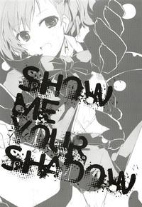 Show me your shadow 3