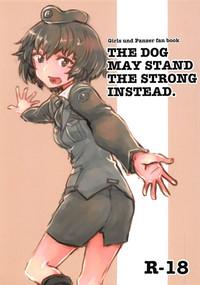 THE DOG MAY STAND THE STRONG INSTEAD 1
