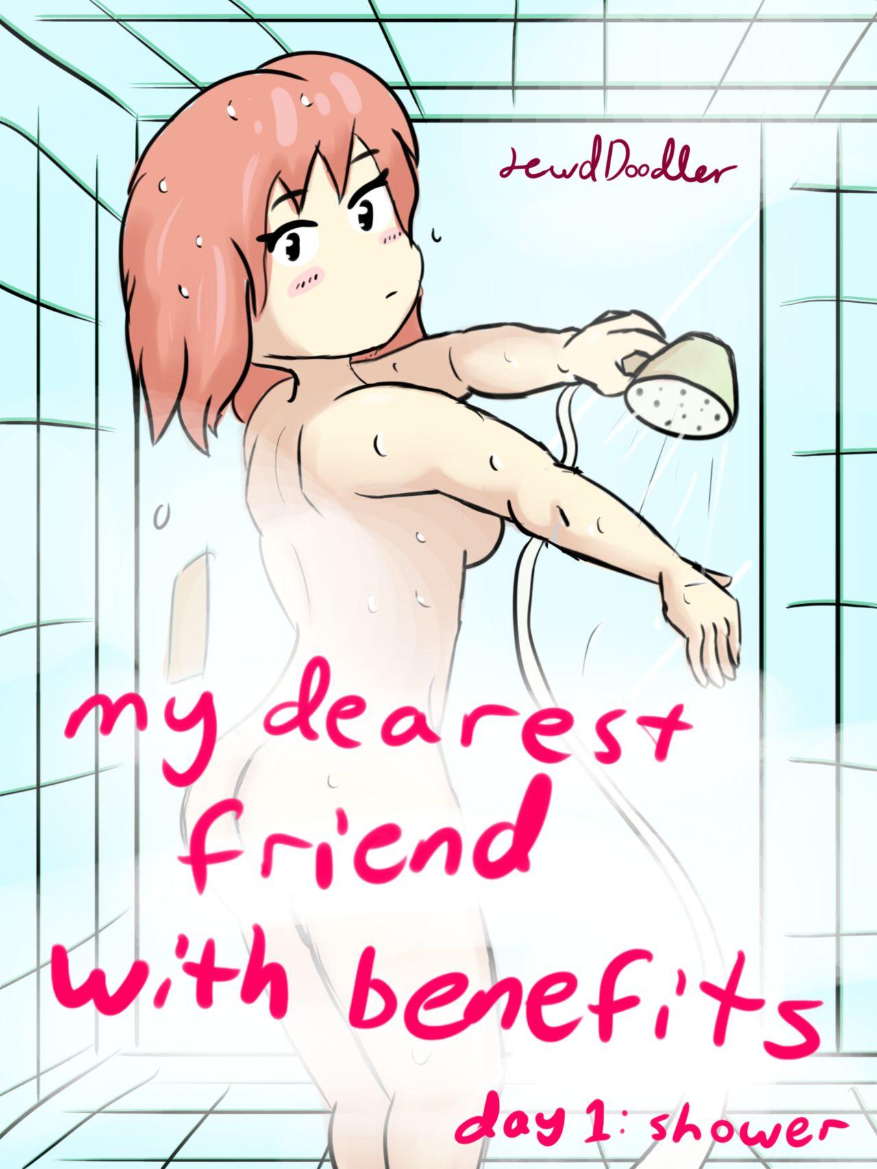 My Dearest Friend with Benefits Day 1: Shower 0