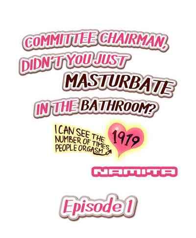 Committee Chairman, Didn't You Just Masturbate In the Bathroom? I Can See the Number of Times People Orgasm 1